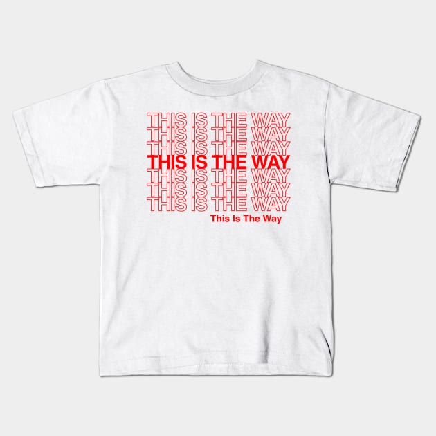 This Is The Way Shopping Bag Kids T-Shirt by ChrisShotFirst
